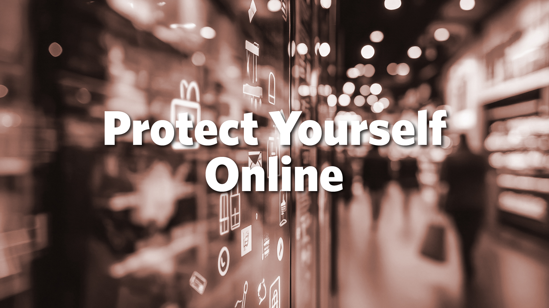 Protect Yourself Online - PowerPoint