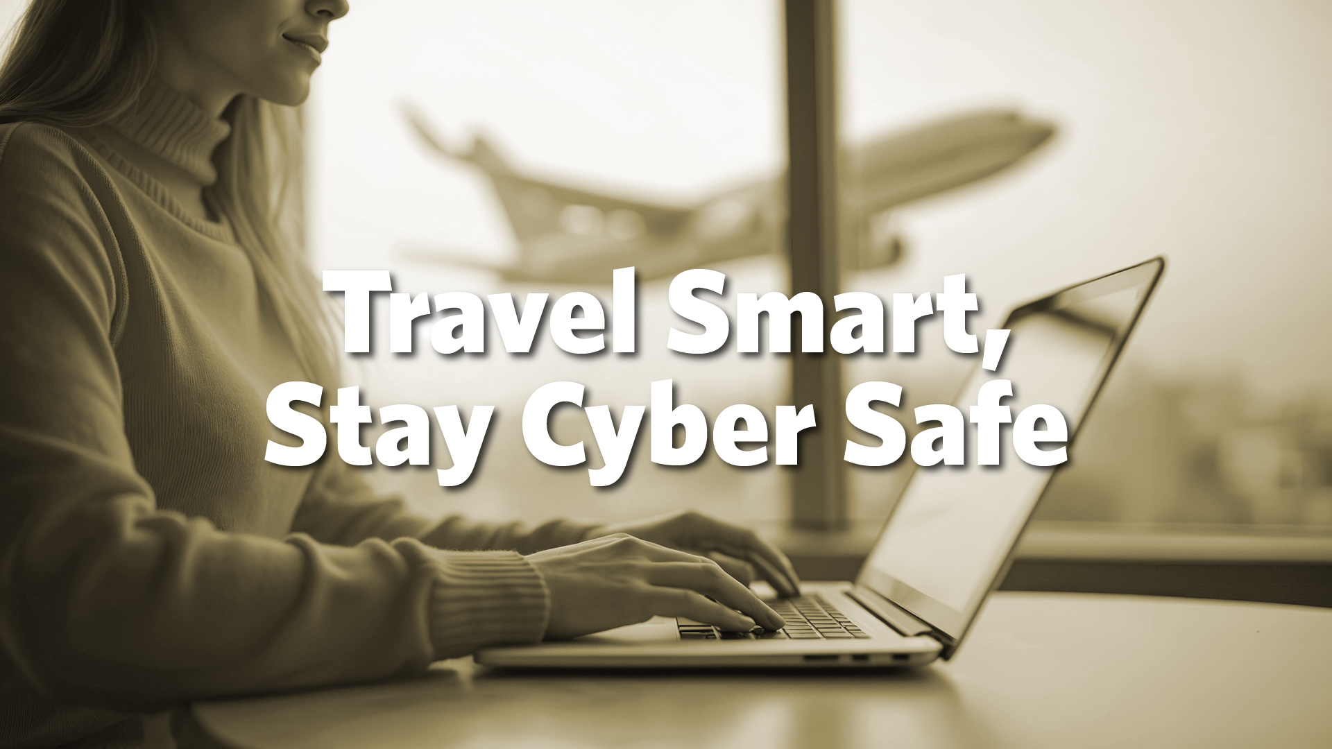 Travel Smart - Stay Cyber Safe - Digital Signage